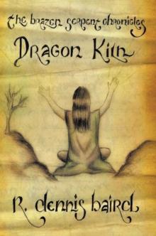 The Brazen Serpent Chronicles : Dragon Kiln