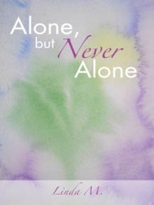 Alone, but Never Alone : One Woman's Journey to Spiritual Enlightment