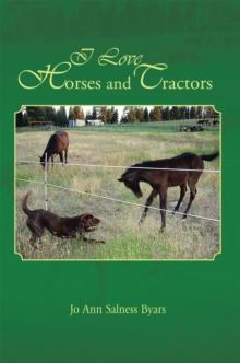 I Love Horses and Tractors : Stories and Adventures from a City Girl Becoming a Country Girl