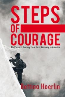 "Steps of Courage" : My Parents' Journey from Nazi Germany to America