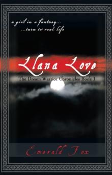 The Dream Warrior Chronicles Book 1 : A Girl in a Fantasy... ...Turn to Real Life   Llana Love