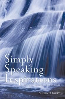 Simply Speaking Inspirations : A Compilation of Short Sermons