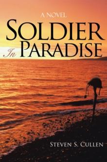 Soldier in Paradise : A Novel