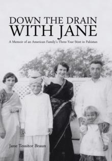 Down the Drain with Jane : A Memoir of an American Family'S Three-Year Stint in Pakistan