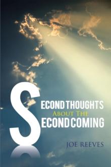 Second Thoughts About the Second Coming