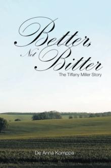 Better, Not Bitter : The Tiffany Miller Story