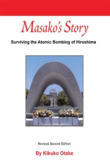 Masako's Story : Surviving the Atomic Bombing of Hiroshima