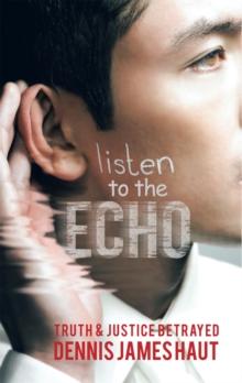 Listen to the Echo : Truth & Justice Betrayed