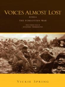 Voices Almost Lost : Korea the Forgotten War