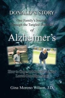 Donald'S Story : One Family'S Journey Through the Tangled Darkness of Alzheimer'S