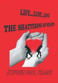 Life... Lust...Love : The Shattering of Hearts