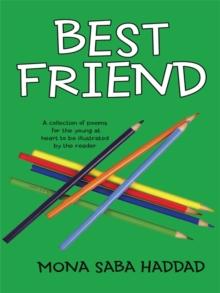 Best Friend : A Collection of Poems for the Young at Heart to Be Illustrated by the Reader