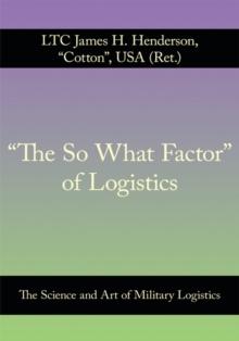 "The so What Factor" of  Logistics : The Science and Art of Military Logistics