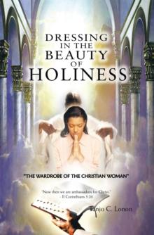 Dressing in the Beauty of Holiness : "The Wardrobe of the Christian Woman"