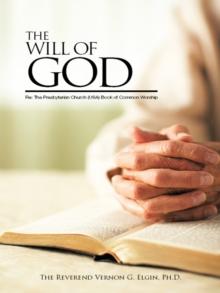 The Will of God : Re: the Presbyterian Church (Usa)Book of Common Worship