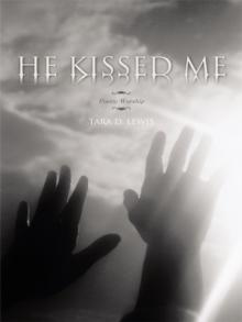 He Kissed Me : Poetic Worship