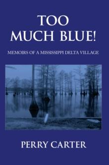 Too Much Blue! : Memoirs of a Mississippi Delta Village