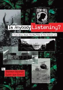 Is Anybody Listening? : A True Story About Pow/Mias in the Vietnam War