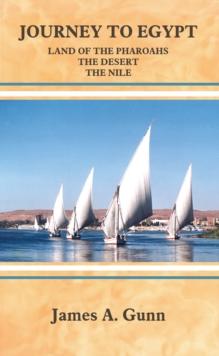 Journey to Egypt : Land of the Pharoahs - the Desert - the Nile