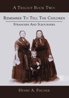 Remember to Tell the Children : Book Two: Strangers and Sojourners