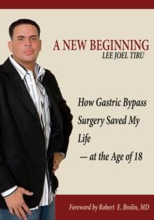 A New Beginning : How Gastric Bypass Surgery Saved My Life - at the Age of 18