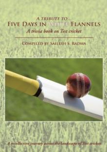 Five Days in White Flannels : A Trivia Book on Test Cricket