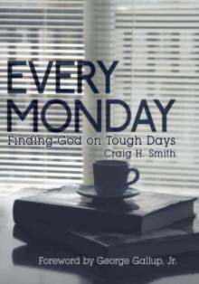 Every Monday : Finding God on Tough Days