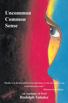 Uncommon Common Sense : An Anatomy of Peril