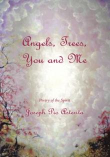 Angels, Trees, You and Me : Poetry of the Spirit