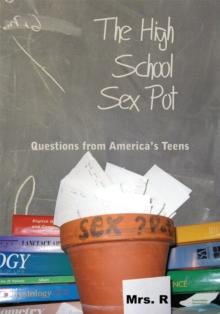 The High School Sex Pot : Questions from America's Teens