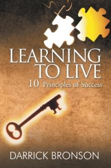 Learning to Live : 10 Principles of Success