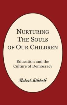 Nurturing the Souls of Our Children : Education and the Culture of Democracy