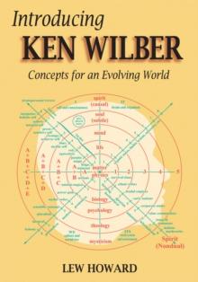 Introducing Ken Wilber : Concepts for an Evolving World