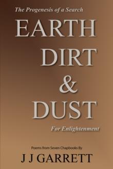 Earth, Dirt & Dust : The Progenesis of a Search for Enlightenment