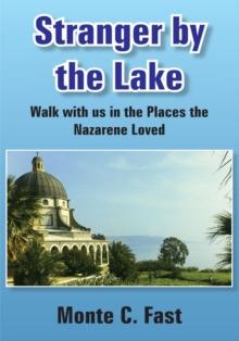 Stranger by the Lake : Walk with Us in the Places the Nazarene Loved