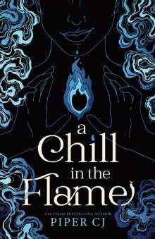 A Chill in the Flame : A New Dark Romantasy from the Beloved Author of The Night and Its Moon