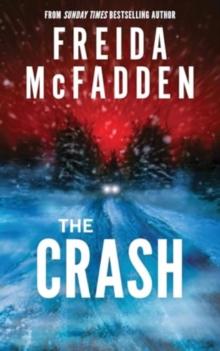 The Crash : A Pulse-Pounding Psychological Thriller From The Author Of The Housemaid Is Watching