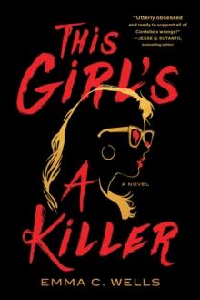 This Girl's a Killer : A Novel