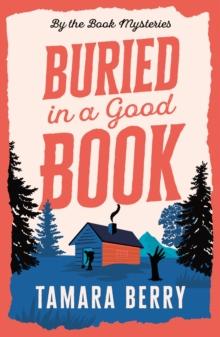 Buried in a Good Book : A Cosy Crime Murder Mystery Set in a Remote Cabin