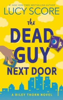 The Dead Guy Next Door : A Paranormal Murder Mystery & Contemporary Romance (Riley Thorn Book 1)