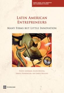 Latin American Entrepreneurs : Many Firms but Little Innovation