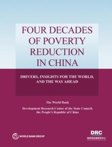 Four Decades of Poverty Reduction in China : Drivers, Insights for the World, and the Way Ahead