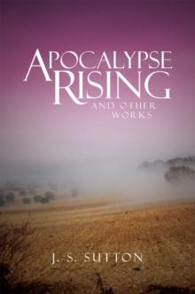 Apocalypse Rising : And Other Works