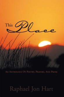 This Place : An Anthology of Poetry, Prayers, and Prose