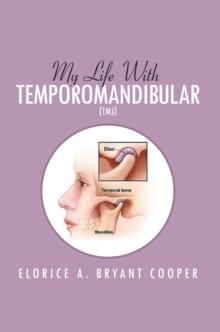 My Life with Temporomandibular (Tmj) : Living with Tmj