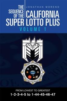 The Sequence of the California Super Lotto Plus Volume 1 : From Lowest to Greatest Volume 1