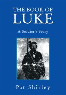 The Book of Luke : A Soldier's Story