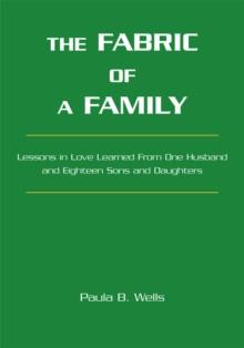 The Fabric of a Family : Lessons in Love Learned from One Husband and Eighteen Sons and Daughters