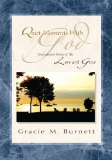 Quiet Moments with God : Inspirational Poems of His Love and Grace