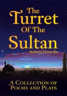 The Turret of the Sultan : A Collection of Poems and Plays